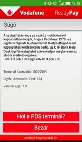 Menüpontok 3 Segítség A Súgó menüpont alatt megtalálja a Vodafone és az OTP Bank ügyfélszolgálati elérhetőségeit.