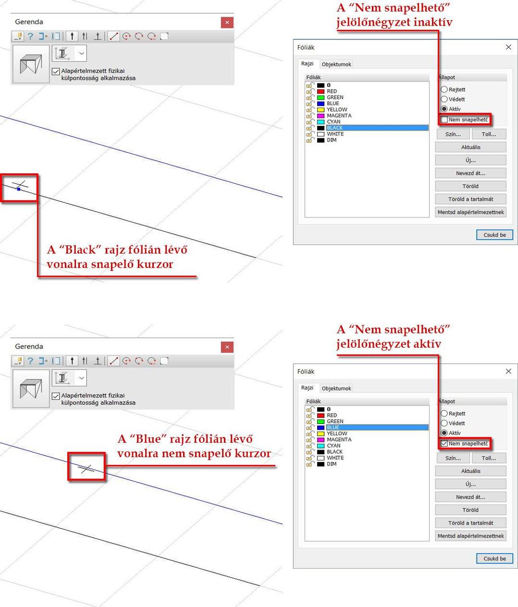 8 CAD FELHASZNÁLÓI FELÜLET 8.1 Nem snapelhető opció fóliáknál A FD 15 lehetőséget ad arra, hogy teljes rajzi fóliákat hagyjunk ki az objektumokra snapelésből.