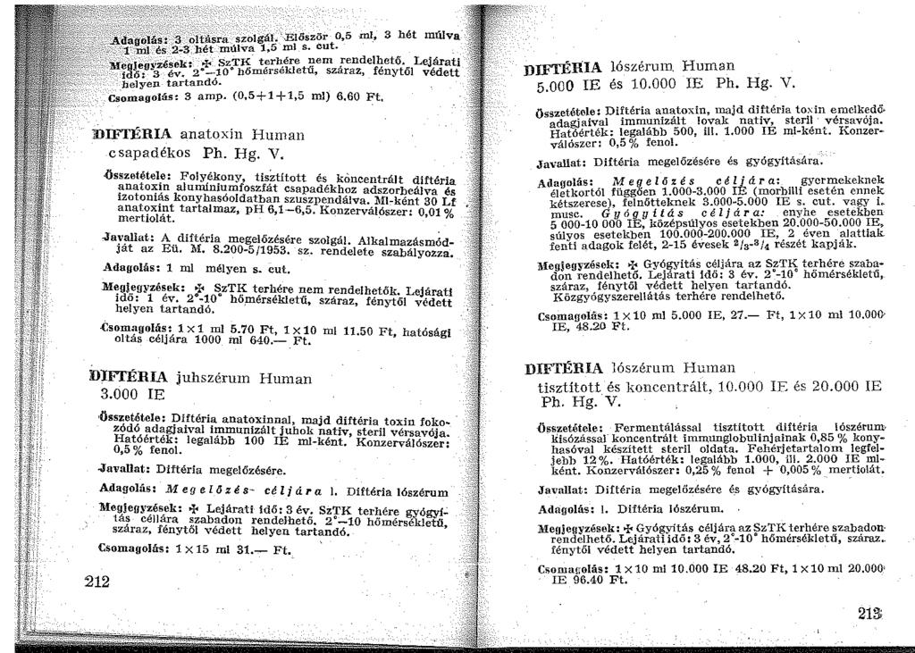 ; ;~;~~ift;,l olta ra "olgál. Elő"ör 0,5 <ill, 3 hét mfüva '%, '--; <'.'1--mI- és.2-3.hét múlva 1,5 ml s. cut. ~ÍéoÍ~!J!;zések: oi< Sz0TK terll;ére ~em rendelhető. Lejárati idő: 3 év.