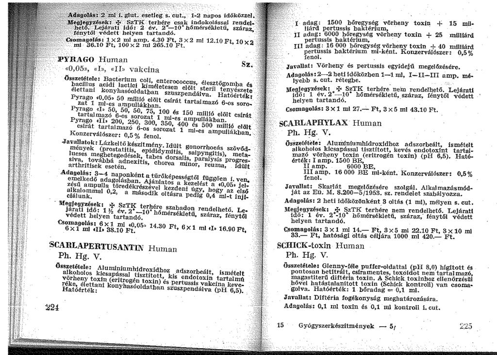 ~Eli:ll:IJ;;1c;~;.. ";. :'.:;!-'}@?i: -~J:Üt; _esetleg s. cut., 1-2 napos időközzel, ijj~yi:'ések:- -~I<- SzTK terhére csak indokolással rendel "hető. Lejárati idő: 2 év.