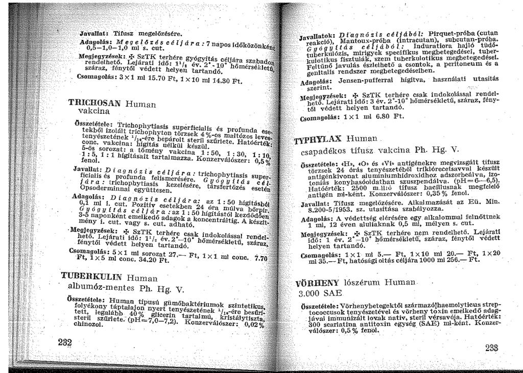 Ja-vallat: Tífusz megelőzésére. Adagolás: Megelőzés e élj 7 0,5-1,0-1,0 ml s. cut. ara: napos Időközönk Megjegyzések: + SzTK terhére.. rendelhet_ő. Lejárati idő: ll/g~ógy~~ás c~!