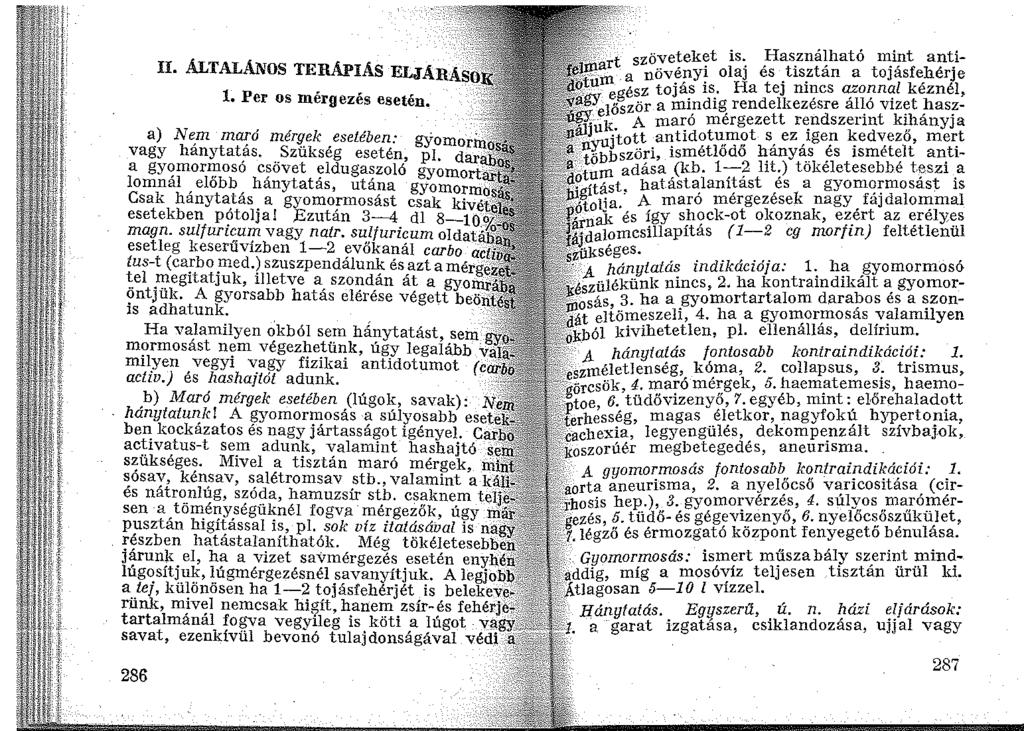 II. ÁLTALÁNOS TERÁPIÁS ELJARAsŐ 1. Per os mérgezés esetén. a) Nem maró mérgek esetében: gyomorni' vagy hánytatás. Szükség esetén, pl.