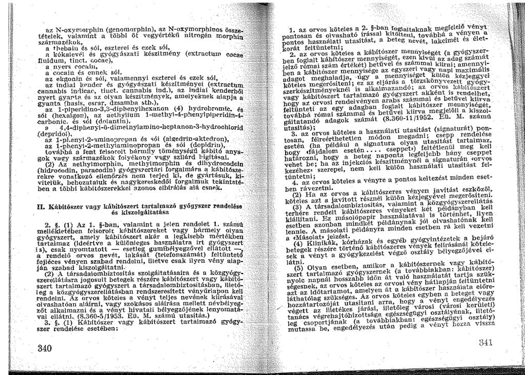 &Z N-oxymorphin (genomnrphln) az N-oxvmor h_ - :>;.; té~elek, _valamint a többi öt vegyértékű llitroyé~uos ossz~.. szarn1azekok, <> morp!un.
