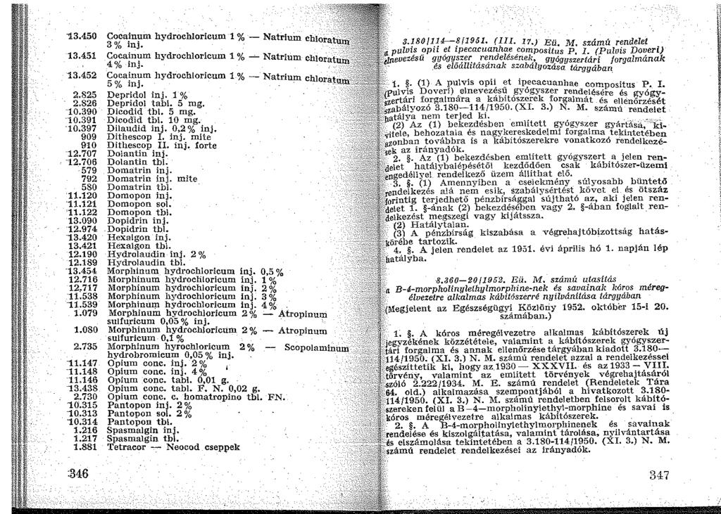 1.3.450 Coca~n!-IID hydrochloricum 1 % - Natrium chioratu~ 3% IUJ. ':' 13.451 Coca~n1:1m hydrochloricum 1 % -'- Natrium chloratufu-'.:~ 4% Inj., ) 13.