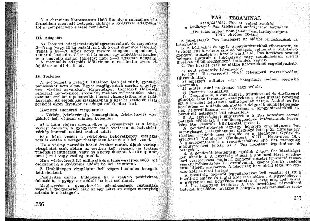 3. a chronicus filirocaseosus tüdő tbc olyan subc ompenzált -formáiban szenvedő betegek, akiknél a gyógyszer adagolásá..: tól a kompenzáció elérése remélhető. ID.