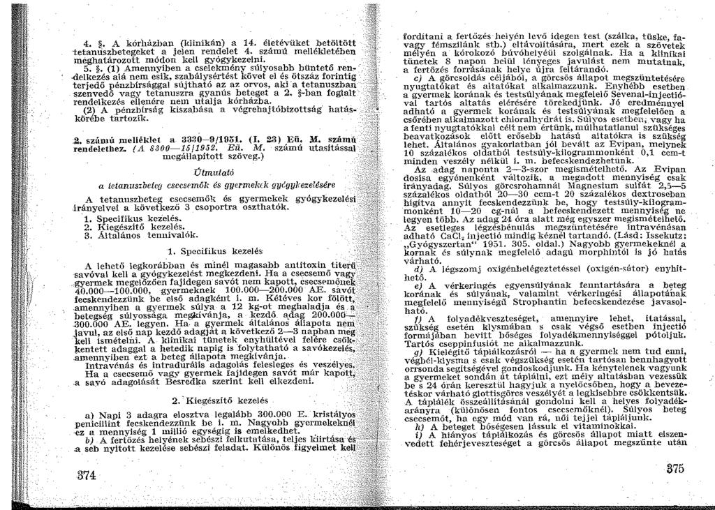 1.i' 4. _. A kórházban (klinikán) a 14. életévüket betöltött tetanuszbetegeket a jelen rendelet 4. számú mellékletében meghatározott módon kell gyógykezelni. 5.