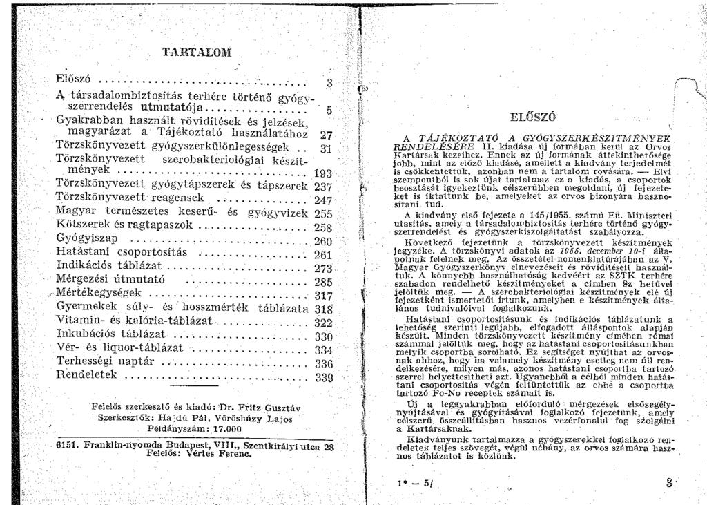 ------------------~ TARTALOM Előszó... -... ;.. 3 A, társadalo!!1bizto~ítás terhére történő gyógyszerrendeles utmutatój a... :.... 5 Gyakrabban használt rövidítések és jelzések.