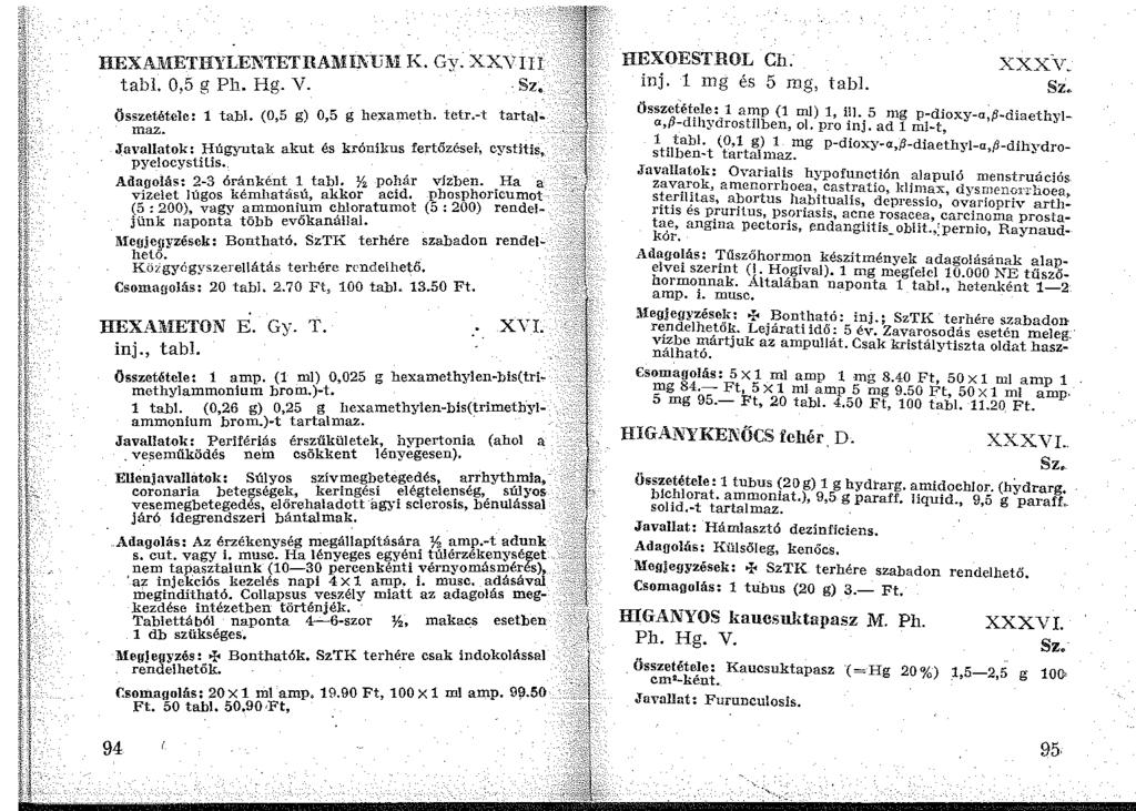 REXAJ\rnTHYLENTETRAlllL'ilJIH K. Gy. XXVI!l tabl. 0,5 g Ph. Hg. V.. Összetétele: 1 tabl. (0,5 g) 0,5 g hexameth. tetr.-t tartalmaz.