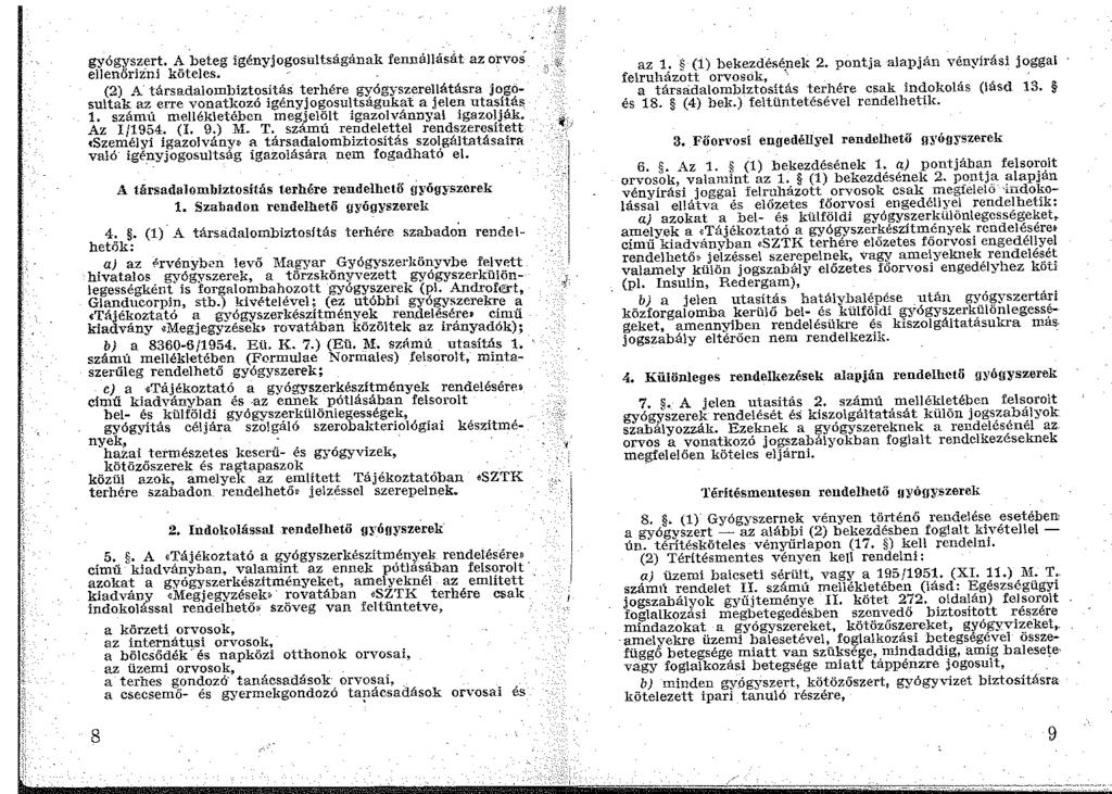 gyógyszert. A beteg igényjogosultságának fennállását az orvos ellenőriini köteles. (2).'\ társa.
