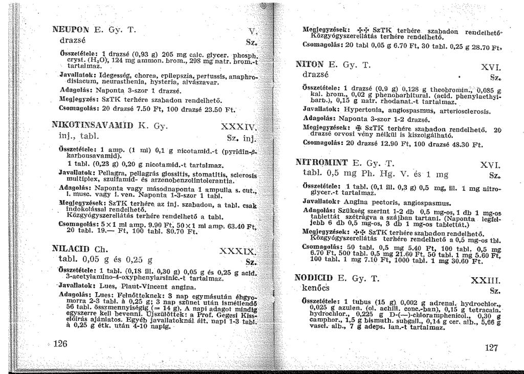 11/EUl'OJ\i E. Gy. T. drazsé Összetétele: 1_ drazsé (0,93 g} 205 mg calc. glycer. phosph. <:~cryst. (H 2 0)~ 124 mg ammon. brom 298 mgnatr. brom.-t,,,.