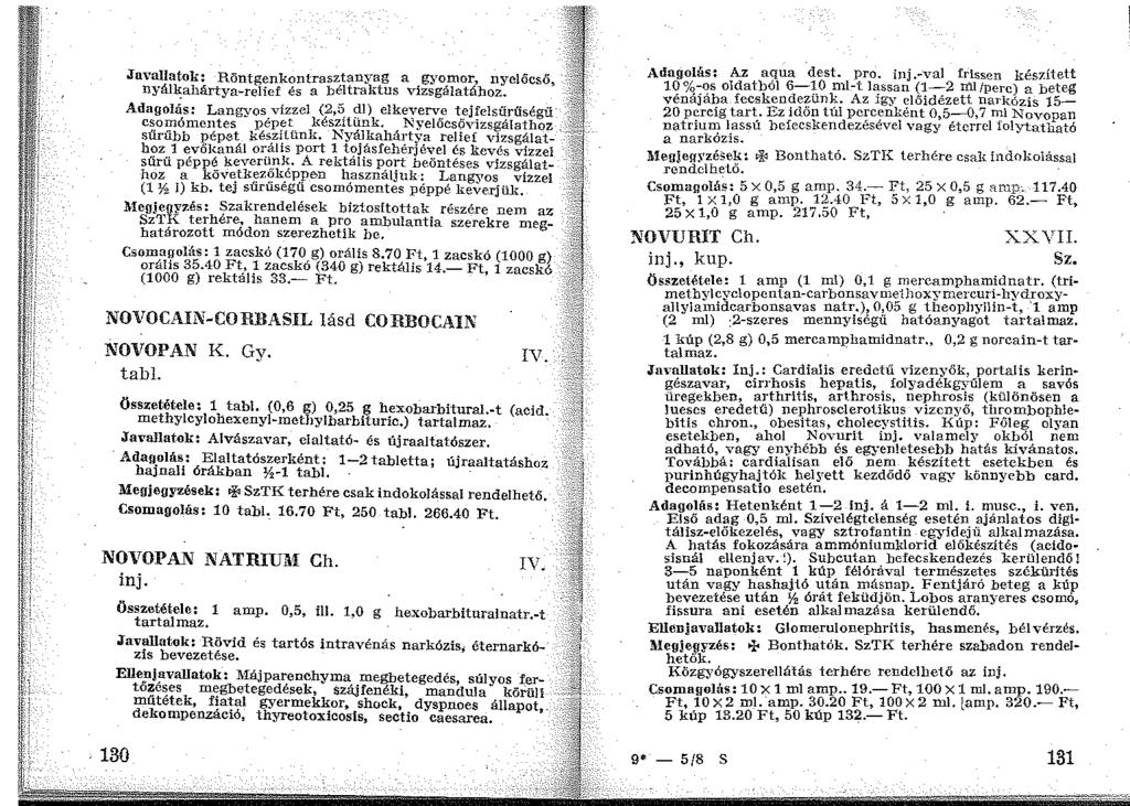 JayaUatok: Röntgenkontrasz_tanyag a gyo_mor, nyelőcső, nyálli;ahártya-relief és a beltraktus vizsgalatához. :C'.' ~f Adagolás: Langyos vízzel (2,5 dl) elkeverve tejfelsűrűségü ~'.