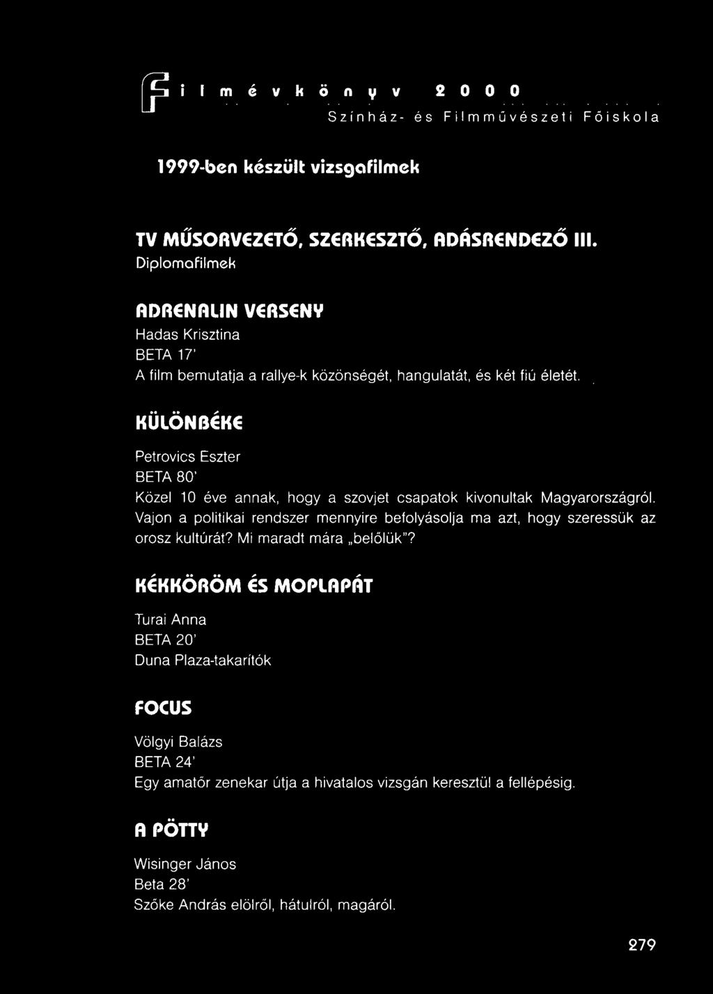 KÜLÖNBÉKE Petrovics Eszter BETA 80' Közel 10 éve annak, hogya szovjet csapatok kivonultak Magyarországról.