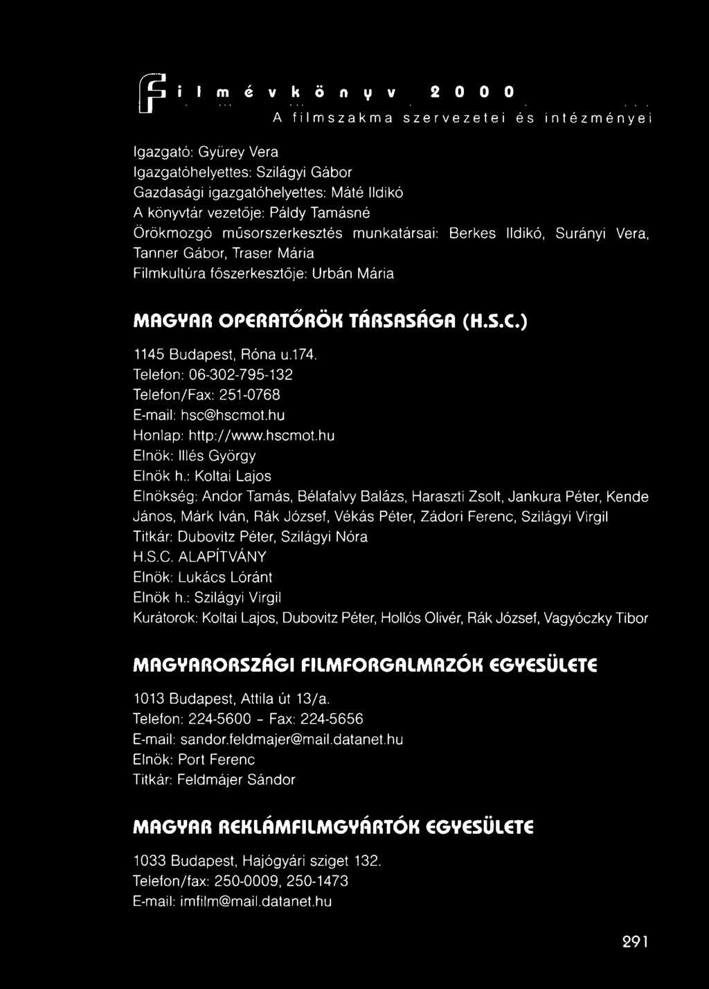 Telefon: 06-302-795-132 Telefon/Fax: 251-0768 E-maii hsc@hscmot.hu Honlap: http://www.hscmot.hu Elnök: Illés György Elnök h.
