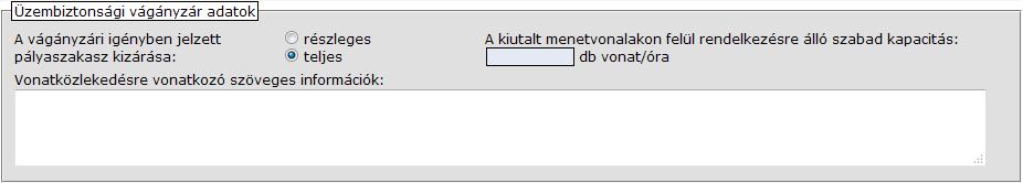 ÜBV benyújtásakor a vágányzári igény szokásos adatain felül a felhasználónak meg kell azt adnia, hogy a vágányzári igényben jelzett