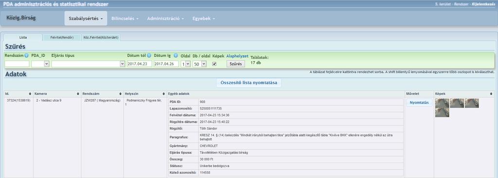 Paragrafus - listából választható, kameránként meghatározható, hogy mi jelenjen meg a listában Bírság összege - nem módosítható, a kiválasztott paragrafus meghatározza Rendszám Felségjelzés Gyártmány