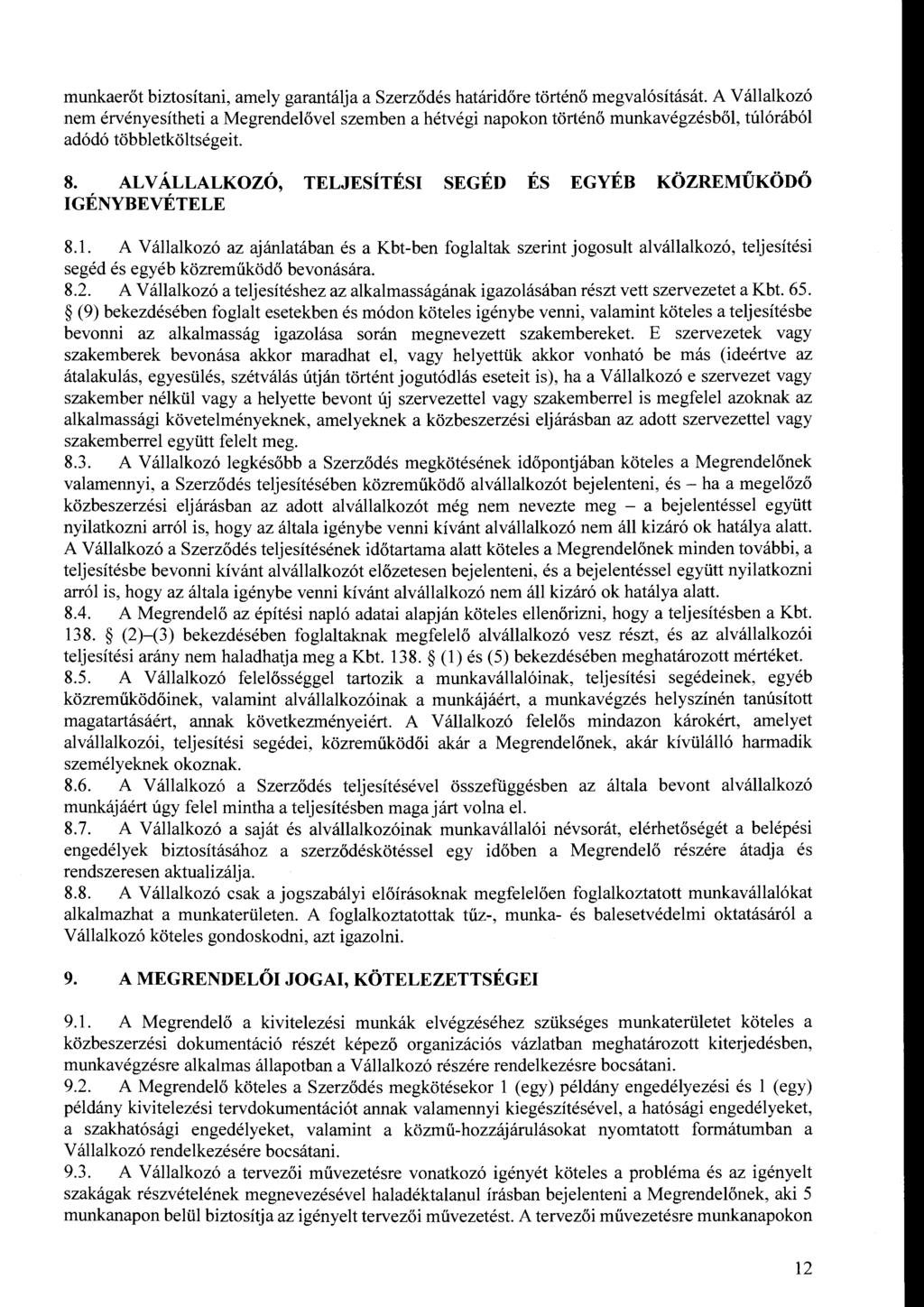 munkaerőt biztsítani, amely garantálja a Szerződés határidőre történő megvalósítását.