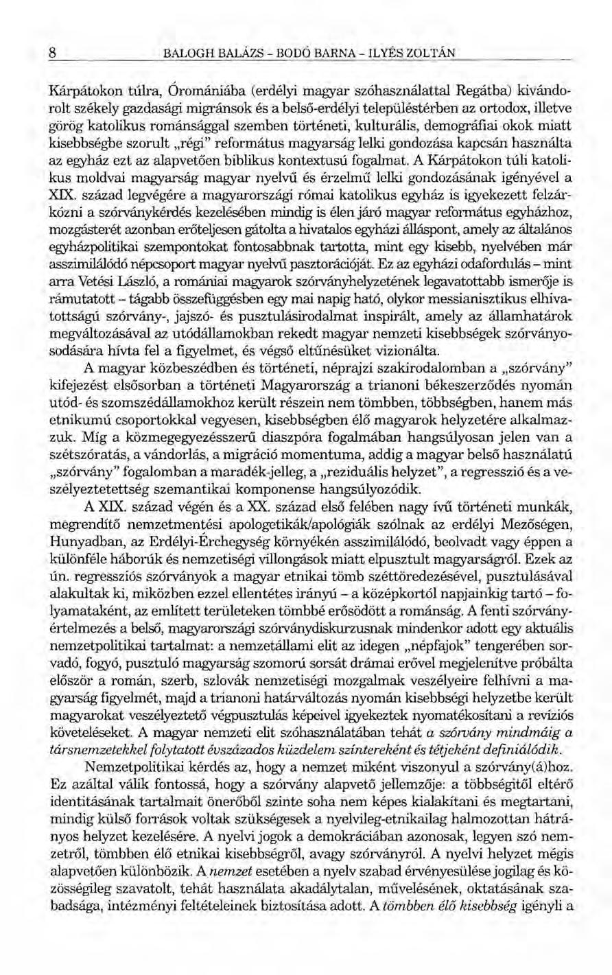 8 BALOGH BALÁZS - BODÓ BARNA - ILYÉS ZOLTÁN Kárpátokon túlra, Óromániába (erdélyi magyar szóhasználattal Regátba) kivándorolt székely gazdasági mígránsok és a belső-erdélyi településtérben az