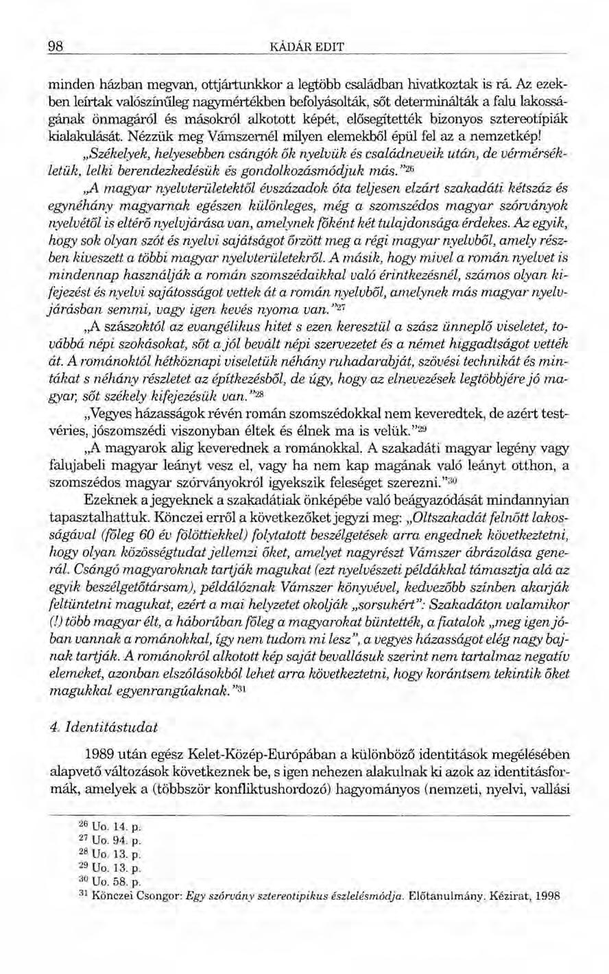 98 KÁDÁR EDIT minden házban megvan, ottjártunkkor a legtöbb családban hivatkoztak is rá.