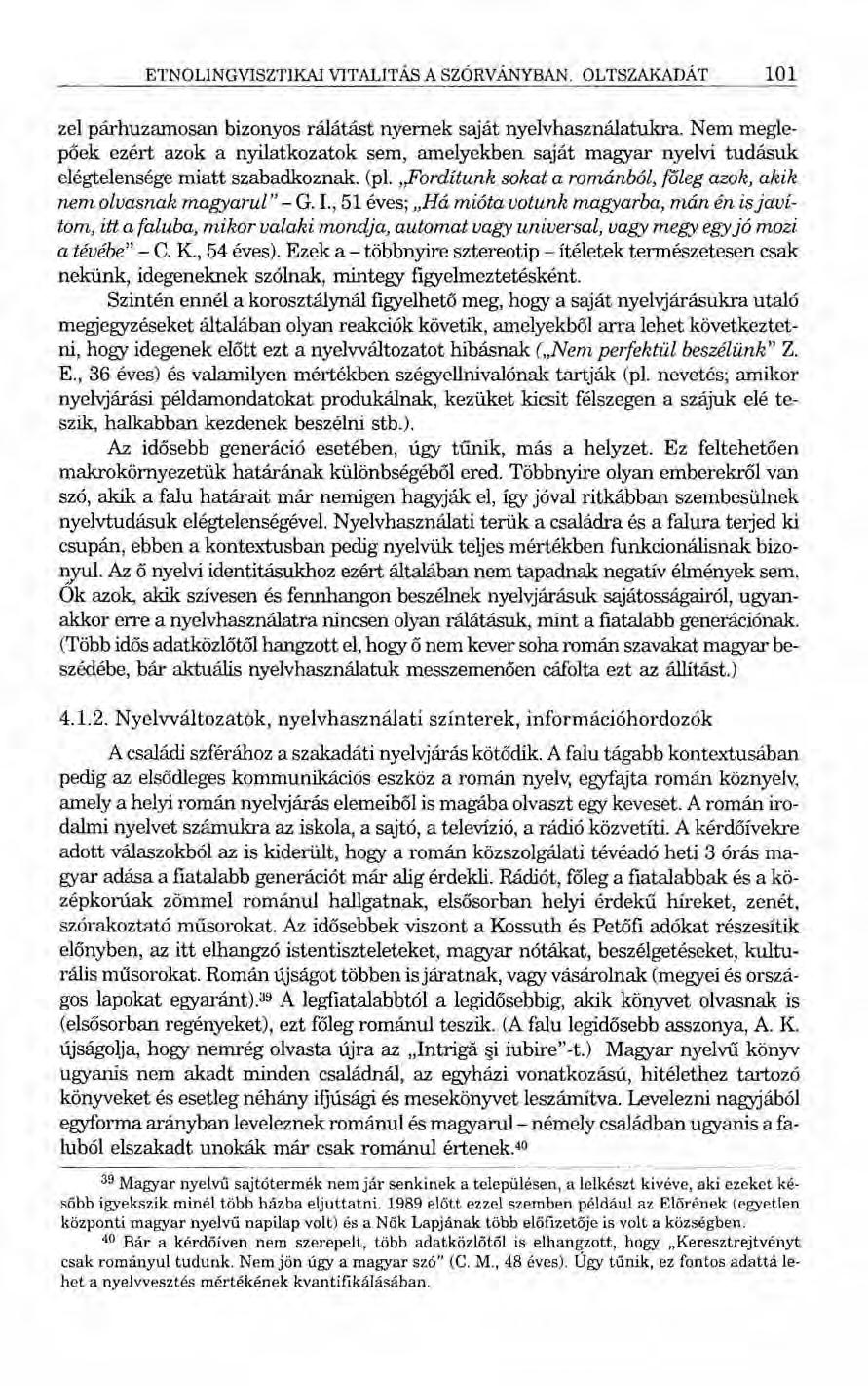ETNOLINGVISZTlKAl VITALITÁS A SZÓRVÁNYBAN. OLTSZAKADÁT 101 zel párhuzamosan bizonyos rálátást nyernek saját nyelvhasználatukra.