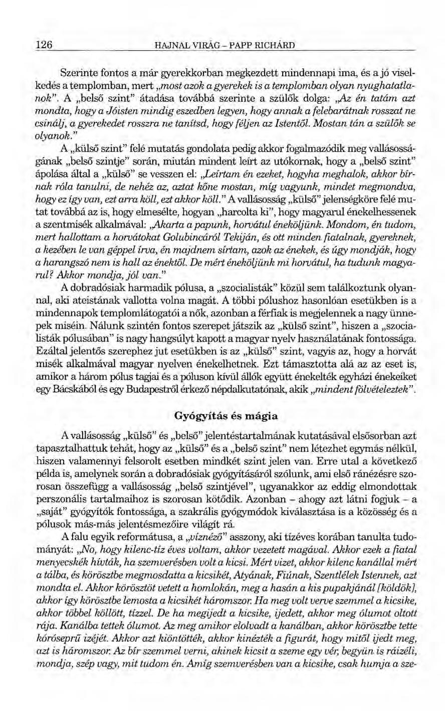126 HAJNAL VIMG - PAPP RICHÁRD Szerinte fontos a már gyerekkorban megkezdett mindennapi ima, és a jó viselkedés a templomban, mert.most azok a gyerekek is a templomban olyan nyughatatlanok".