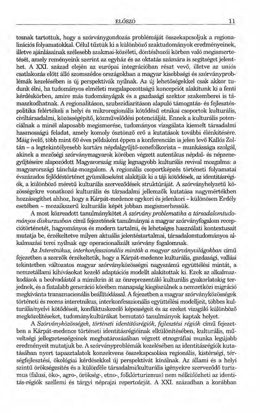 ELŐSZÓ II tosnak tartottuk, hogy a szórványgondozás problémáját összekapcsoljuk a regionalizációs folyamatokkal.