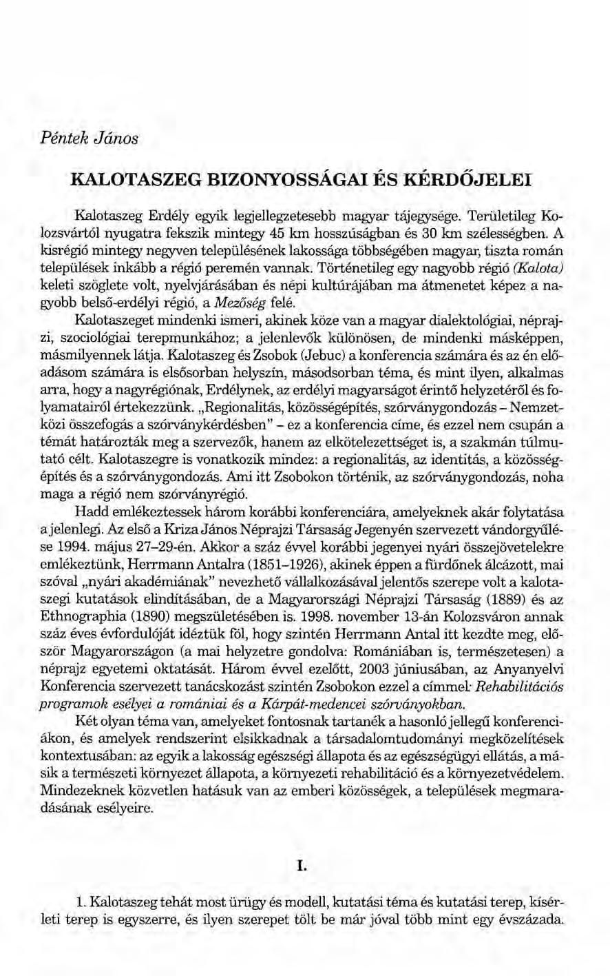 Péntek János KALOTASZEG BIZONYOSSÁGAI ÉS KÉRDŐJELEI Kalotaszeg Erdély egyik legjellegzetesebb magyar tájegysége.