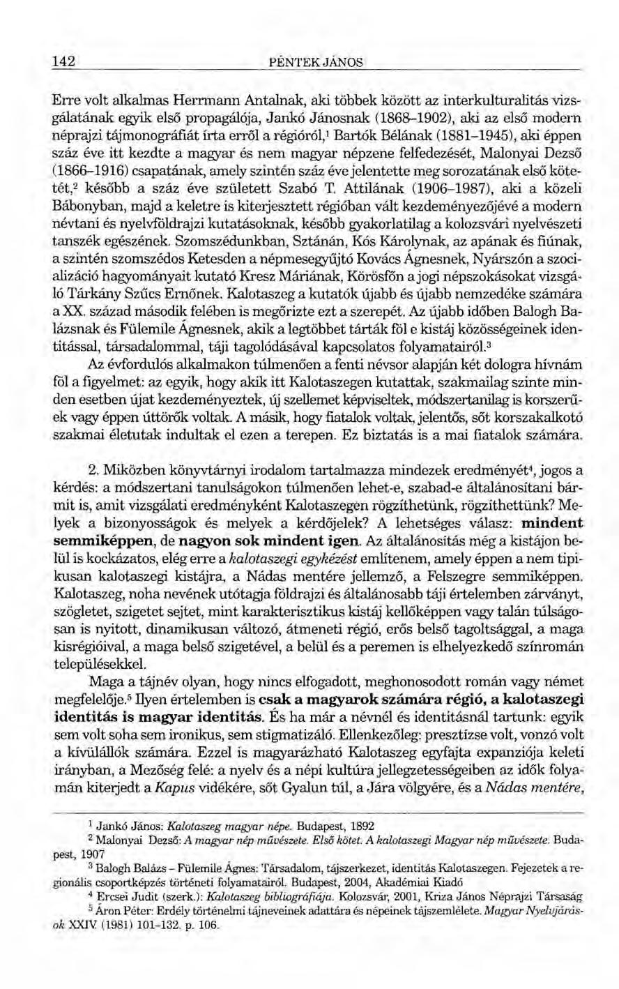 142 PÉNTEK JÁNos Erre volt alkalmas Herrmann Antalnak, aki többek között az interkulturalitás vizsgálatának egyik első propagáló ja, Jankó Jánosnak (186~1902), aki az első modern néprajzi