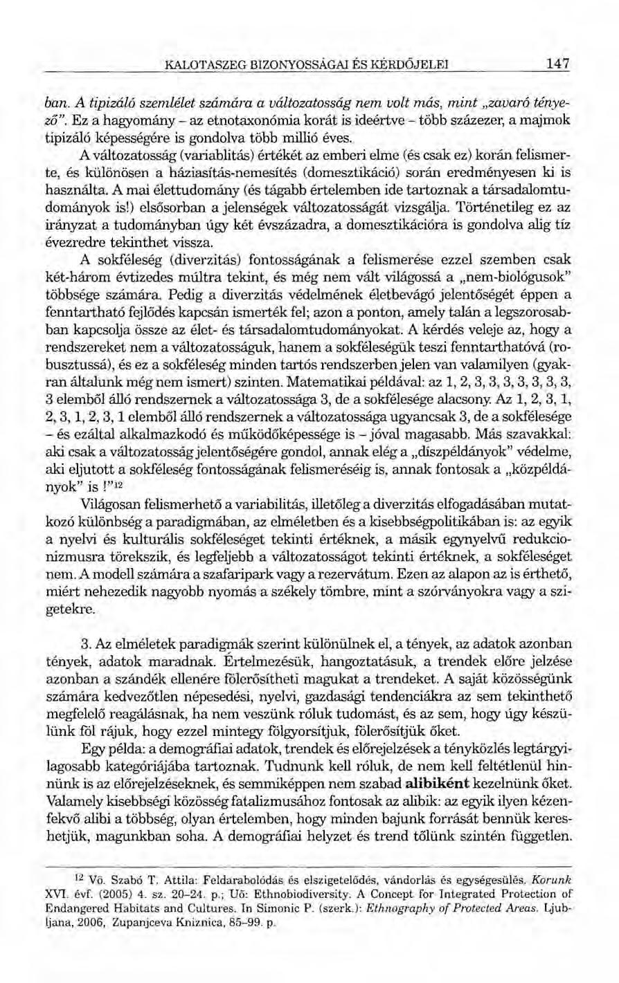 KALOTASZEG BIZONYOSSÁGAI ÉS KÉRDŐJELEI 147 ban. A tipizáló szemlélet számára a változatosság nem volt más, mint "zavaró tényező".