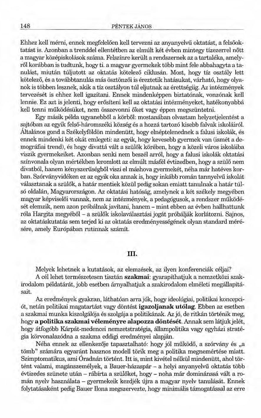 148 PÉNTEK JÁNos Ehhez kell mérni, ennek megfelelően kell tervezni az anyanyelvű oktatást, a felsőoktatást is.