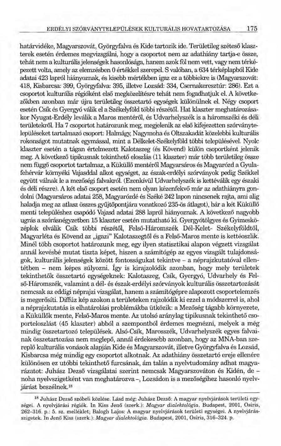 ERDÉLYI SZÓRVÁNYTELEPÜLÉSEK KULTURÁLIS HOVATARTOZÁSA 175 határvidéke, Magyarszovát, Györgyfalva és Kide tartozik ide.