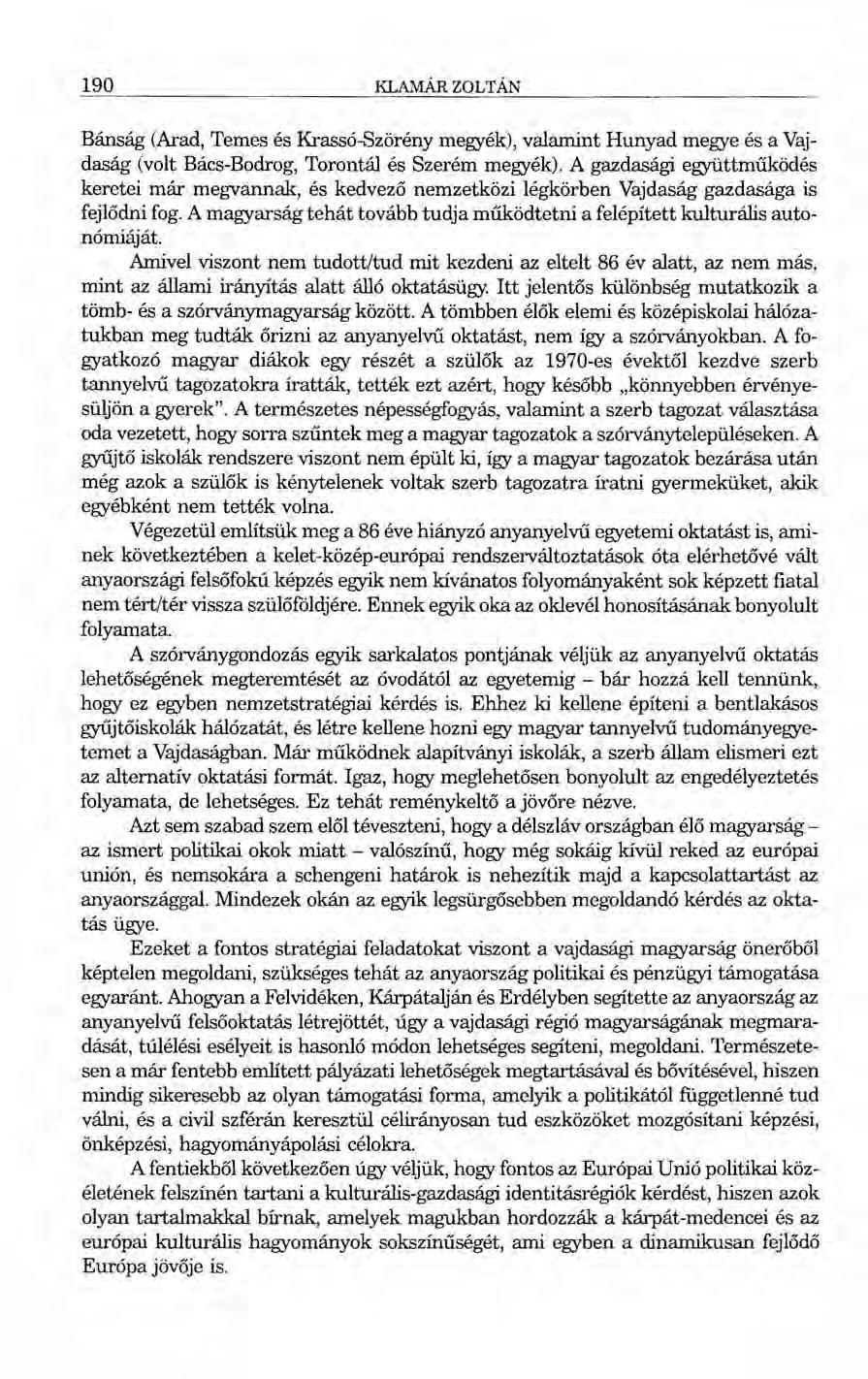 190 KLAMÁR ZOLTÁN Bánság (Arad, Temes és Krassó-Szörény megyék), valamint Hunyad megye és a Vajdaság (volt Bács-Bodrog, Torontál és Szerém megyék).