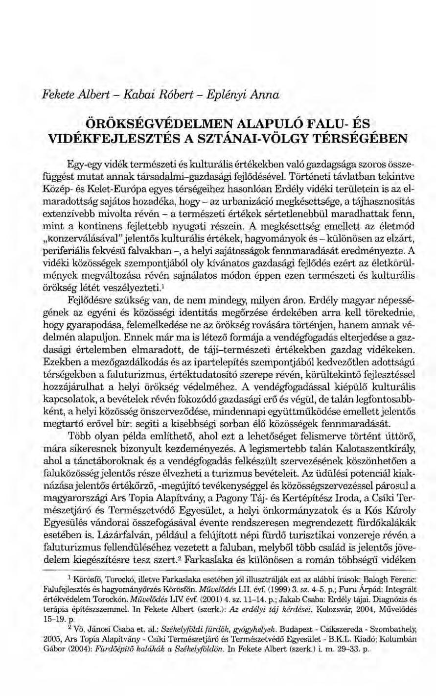 Fekete Albert - Kabai Róbert - Eplényi Anna ÖRÖKSÉGVÉDELMEN ALAPULÓ FALU- ÉS VIDÉKFEJLESZTÉS A SZTÁNAI-VÖLGY TÉRSÉGÉBEN Egy-egy vidék természeti és kulturális értékekben való gazdagsága szoros