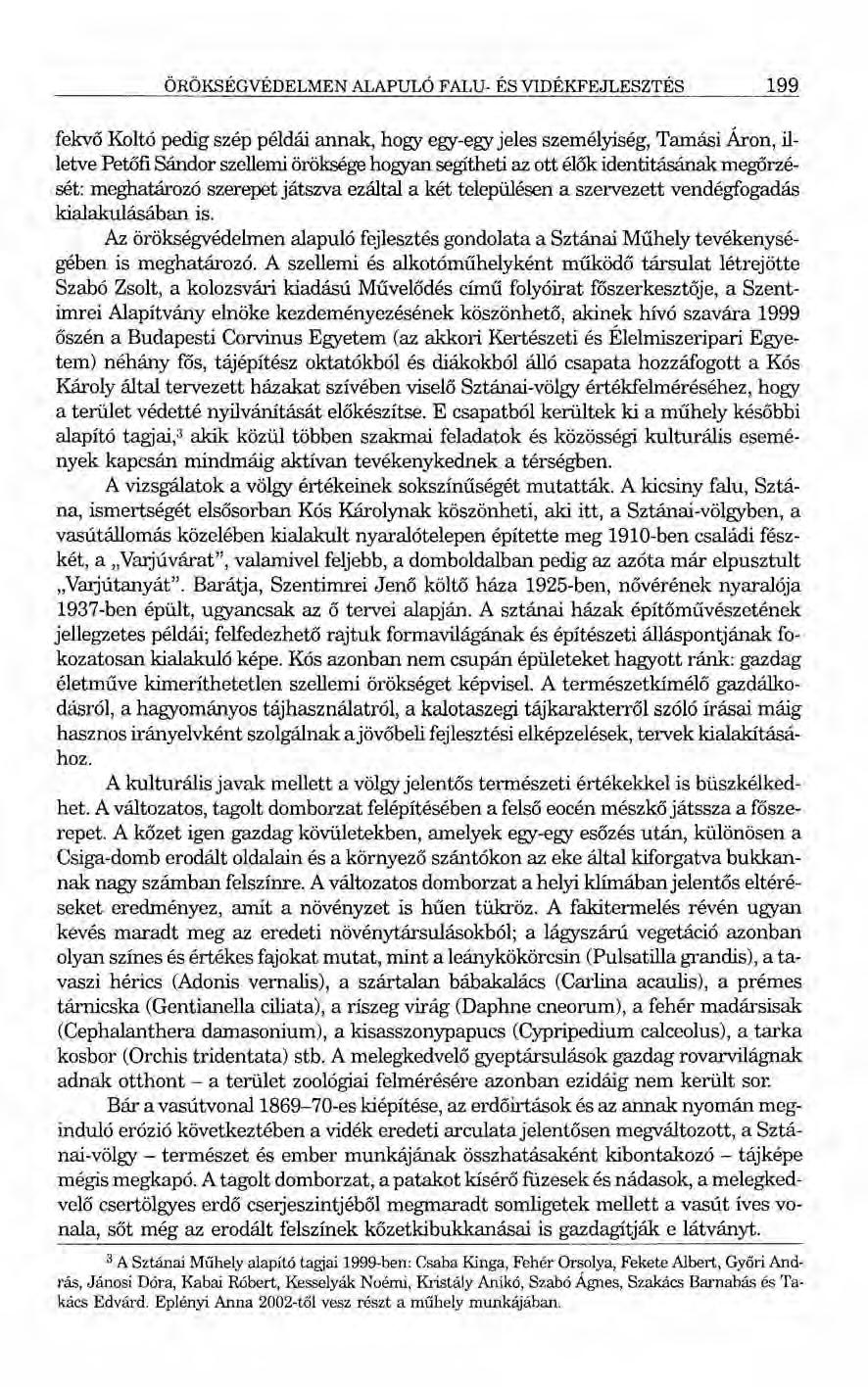 ÖRÖKSÉGVÉDELMEN ALAPULÓ FALU- ÉS VIDÉKFEJLESZTÉS 199 fekvő Koltó pedig szép példái annak, hogy egy-egy jeles személyiség, Tamási Áron, illetve Petőfi Sándor szellemi öröksége hogyan segítheti az ott