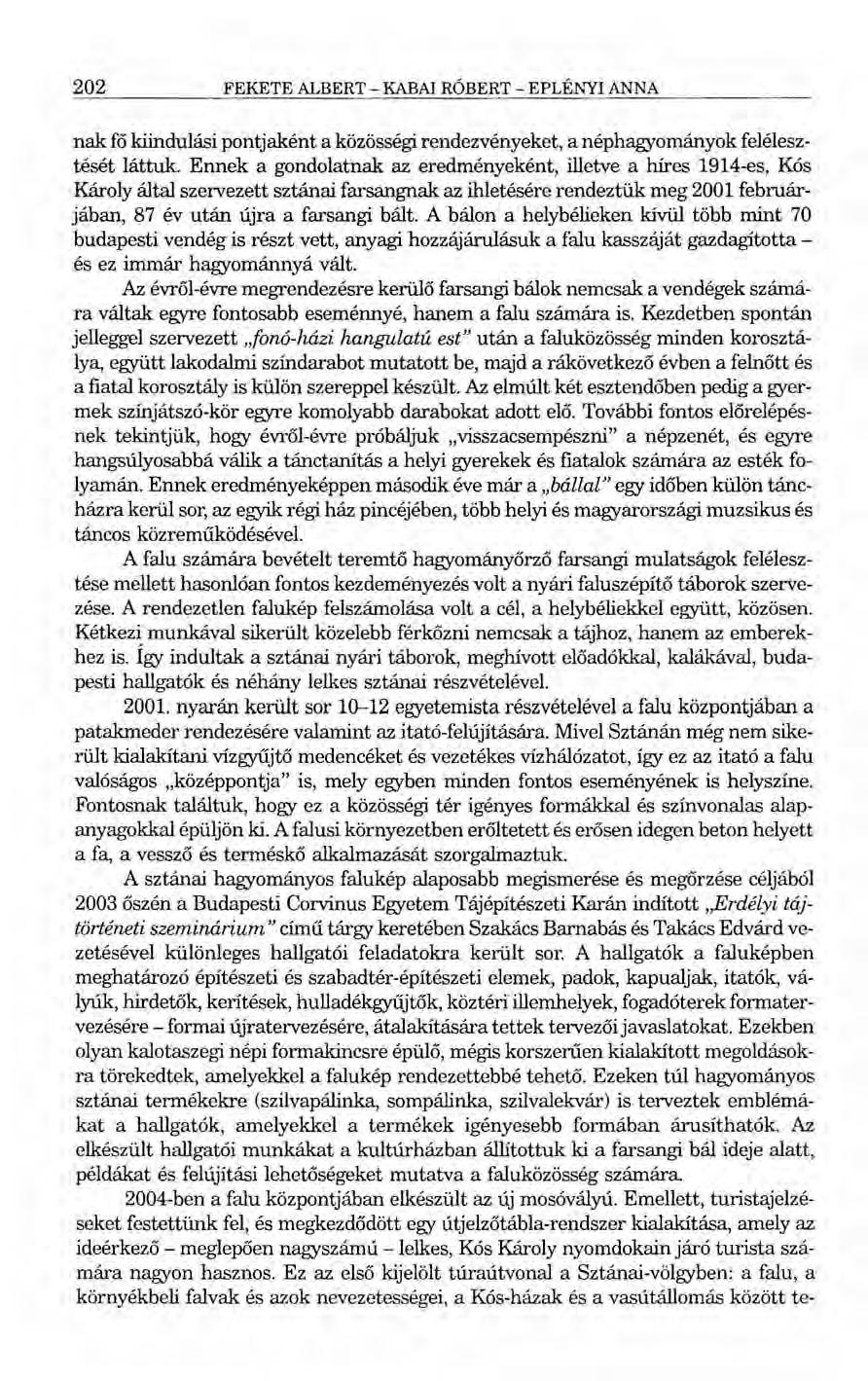 202 FEKETE ALBERT - KABAl RÓBERT - EPLÉNYI ANNA nak fő kiindulási pontjaként a közösségi rendezvényeket. a néphagyományok felélesztését láttuk.