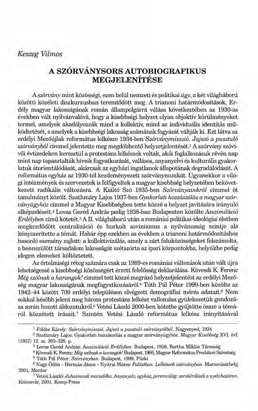 Keszeg Vilmos A SZÓRVÁNYSORS AUTOBIOGRAFIKUS MEGJELENÍTÉSE A szórvány mint közösségi, ezen belül nemzeti és politikai ügy, a két világháború közötti közéleti diszkurzusban teremtődött meg.