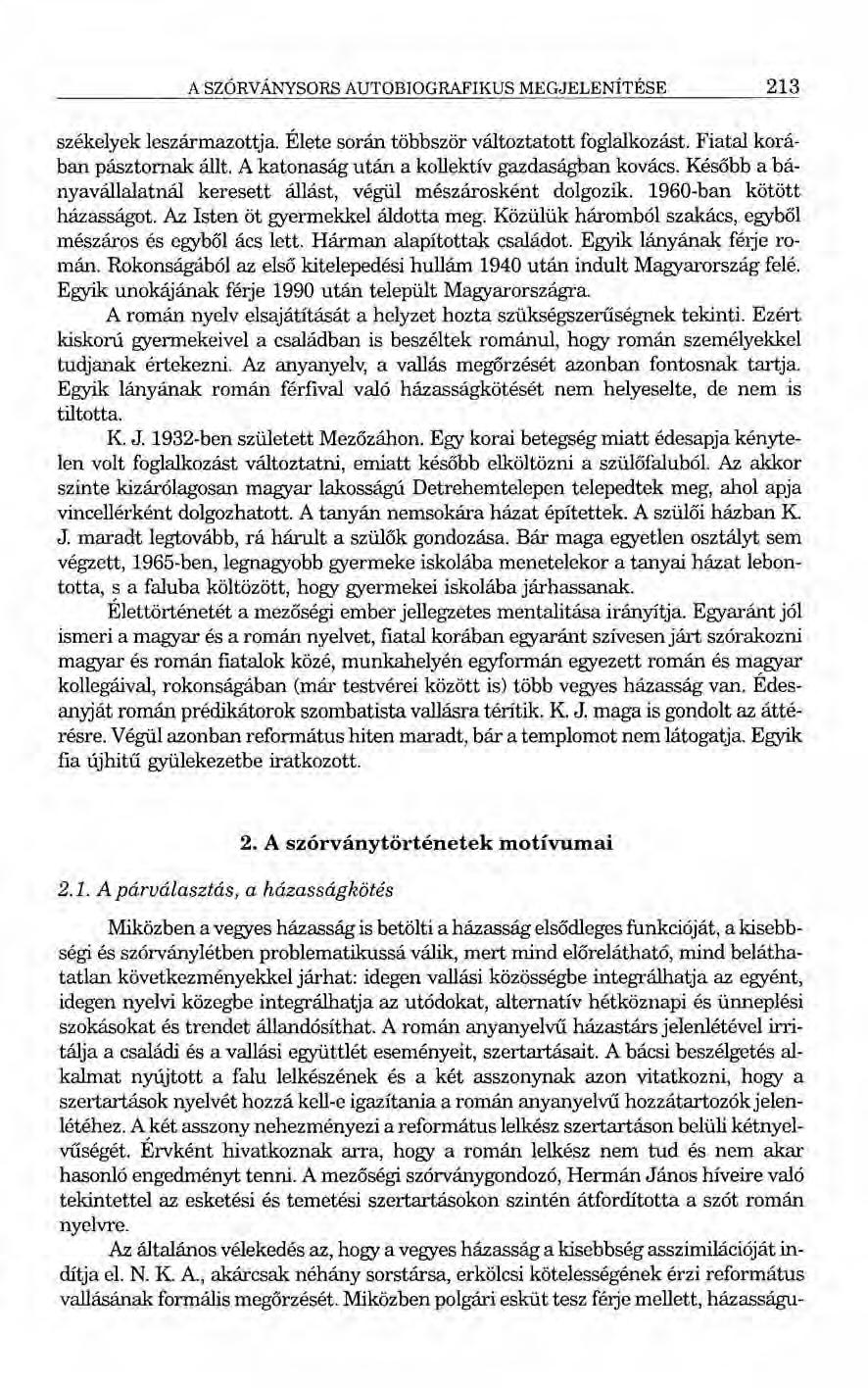 A SZÓRVÁNYSORS AUTOBIOGRAFIKUS MEGJELENÍTÉSE 213 székelyek leszármazottja. Élete során többször változtatott foglalkozást. Fiatal korában pásztornak állt.