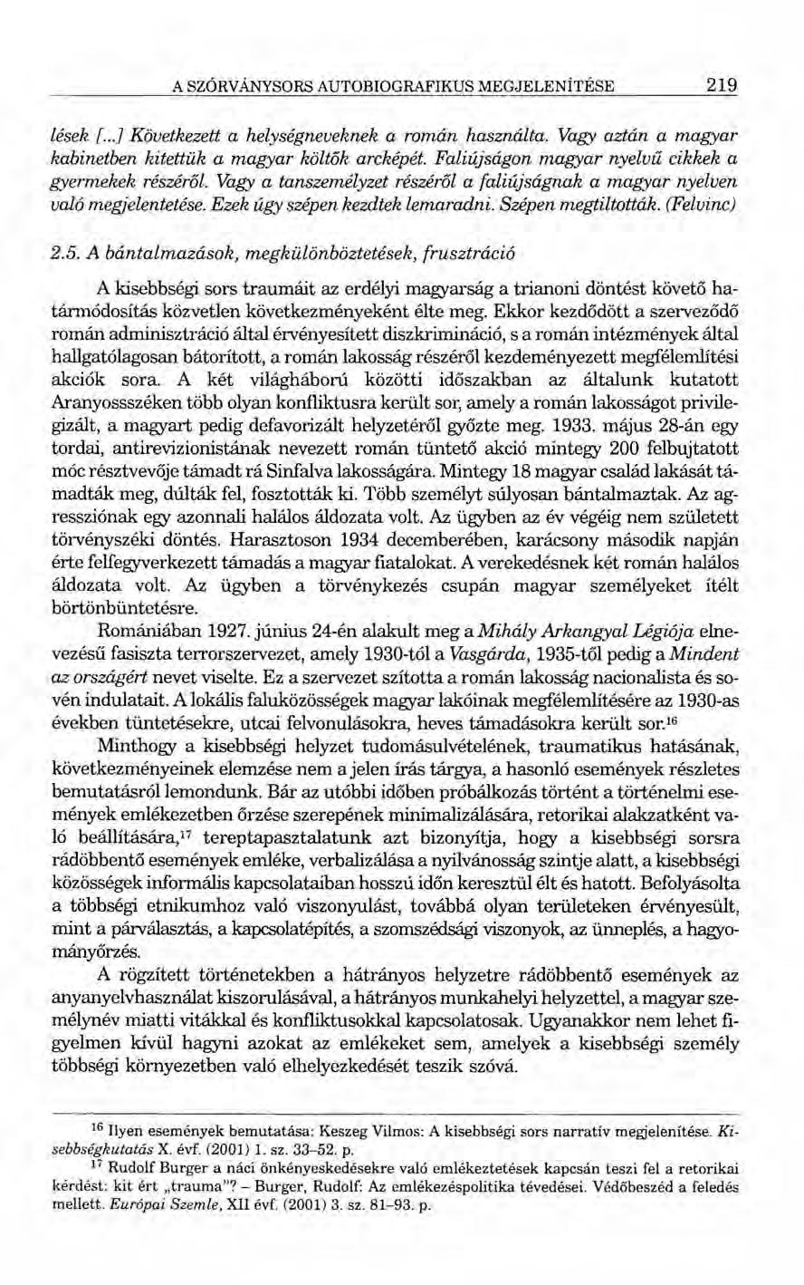 A SZÓRVÁNYSORS AUTOBIOGRAFIKUS MEGJELENÍTÉSE 219 lések [...] Következett a helységneveknek a román használta. Vagy aztán a magyar kabinetben kitettük a magyar költők arcképét.