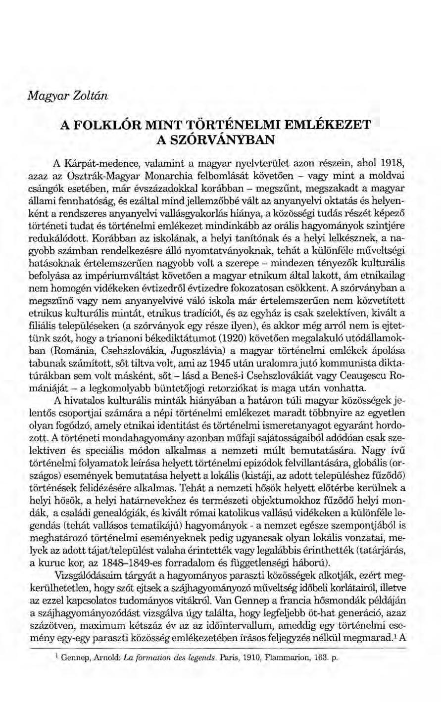 Magyar Zoltán A FOLKLÓR MINT TÖRTÉNELMI EMLÉKEZET A SZÓRVÁNYBAN A Kárpát-medence, valamint a magyar nyelvterület azon részein, ahol 1918, azaz az Osztrák-Magyar Monarchia felbomlását követően - vagy