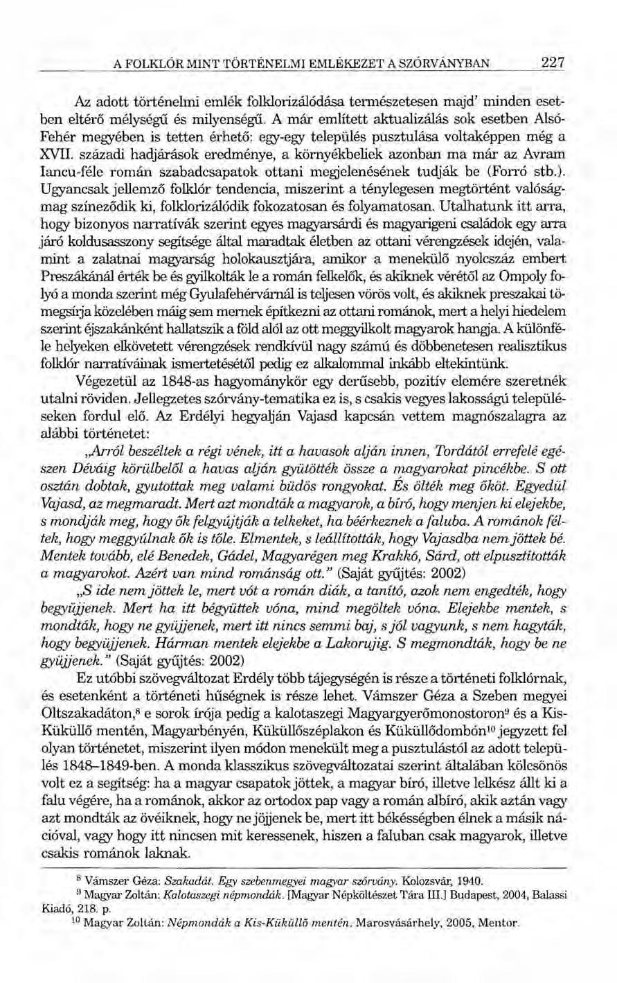 A FOLKLÓR MINT TÖRTÉNELMI EMLÉKEZET A SZÓRVÁNYBAN 227 Az adott történelmi emlék folklorizálódása természetesen majd' minden esetben eltérő mélységű és milyenségű.