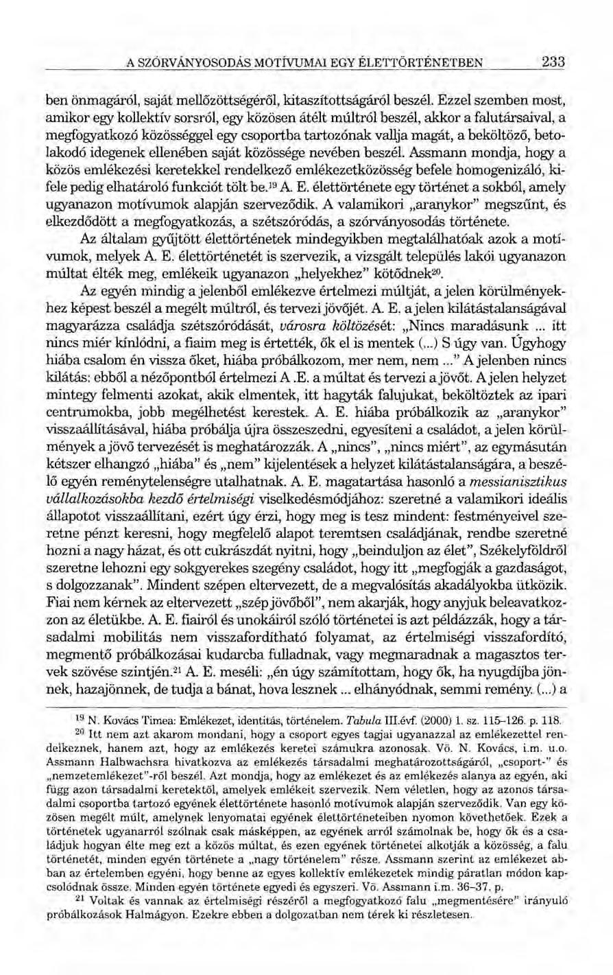 A SZÓRVÁNYOSODÁS MOTÍVUMAI EGY ÉLETTÖRTÉNETBEN 233 ben önmagáról, saját mellőzöttségéről, kitaszítottságáról beszél.