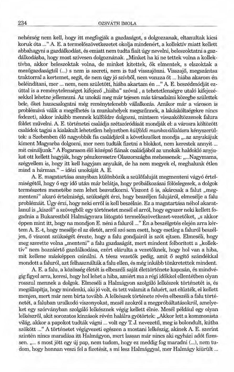 234 OZSVÁTH IMOLA nehézség nem kell, hogy itt megfogják a gazdaságot, s dolgozzanak, eltanultak kicsi koruk óta..." A. E.