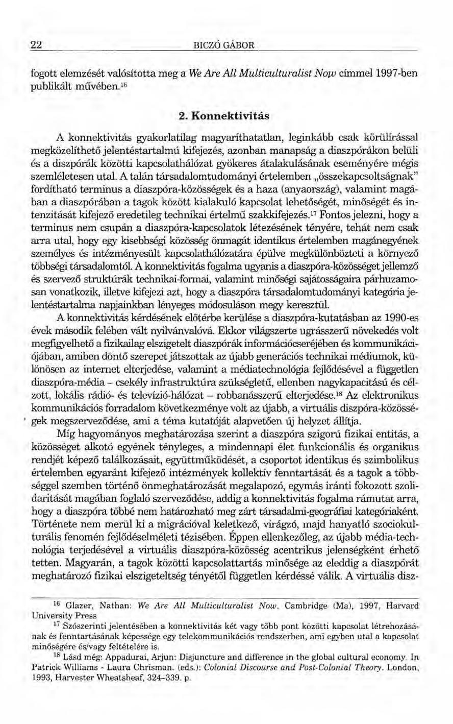 22 BICZÓ GÁBOR fogott elemzését valósította meg a WeAre All Multiculturalist publikált művében. IG Now címmel 1997-ben I 2.