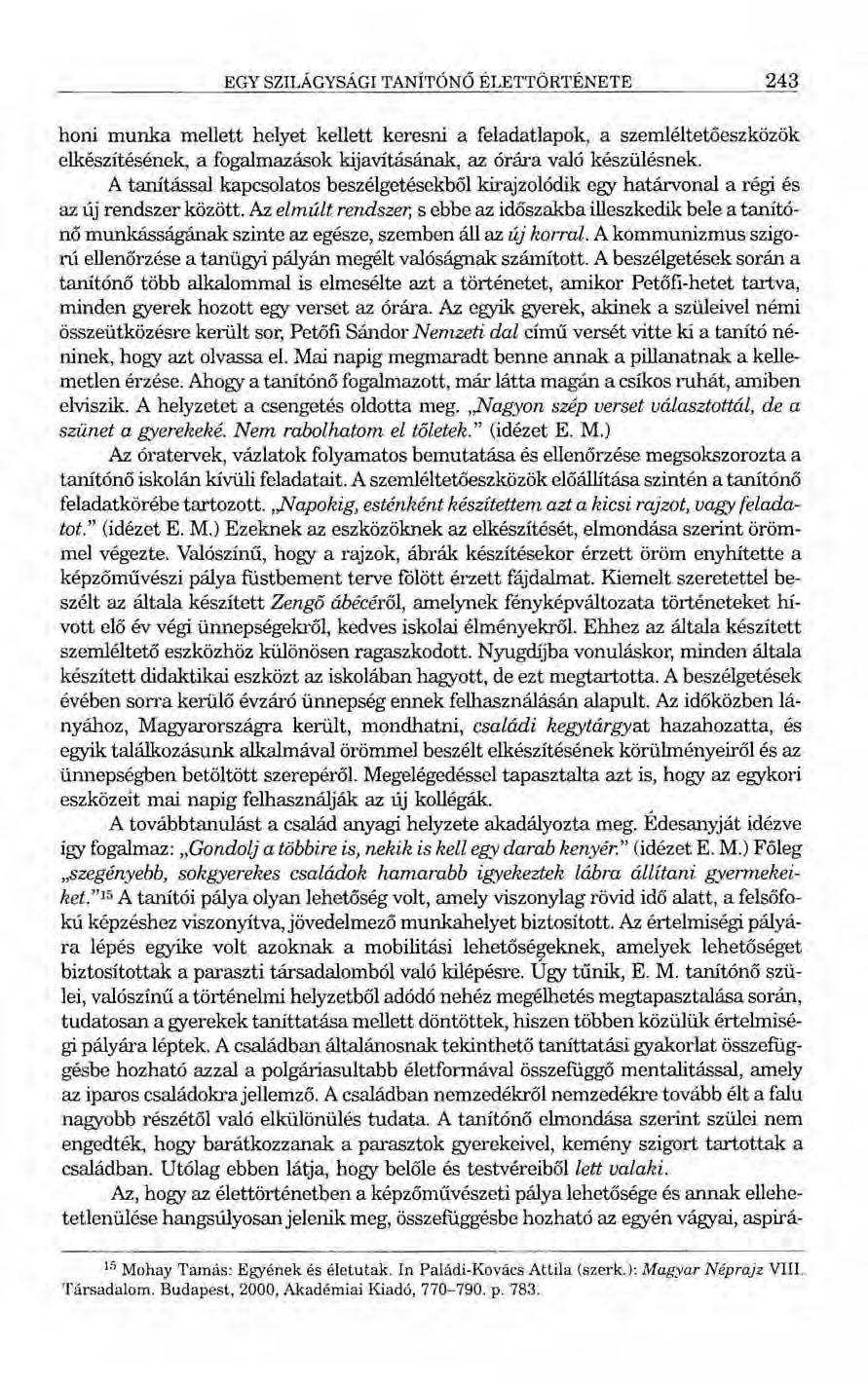 EGY SZILÁGYSÁGI TANÍTÓNÓ ÉLETTÖRTÉNETE 243 honi munka mellett helyet kellett keresni a feladatlapok, a szemléltetőeszközök elkészítésének, a fogalmazások kijavitásának, az órára való készülésnek.