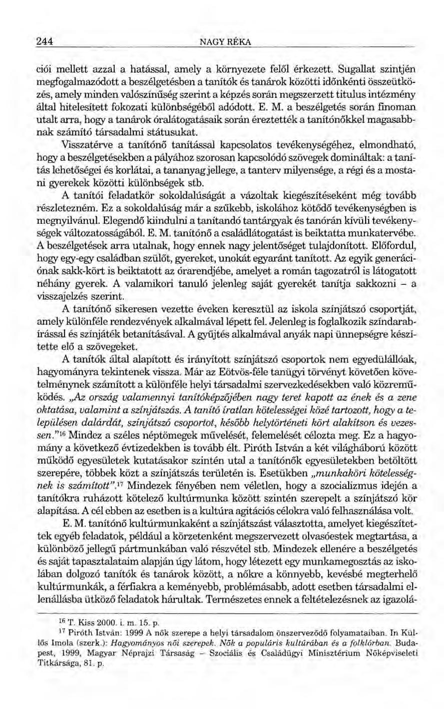 244 NAGYRÉKA ciói mellett azzal a hatással, amely a környezete felől érkezett.