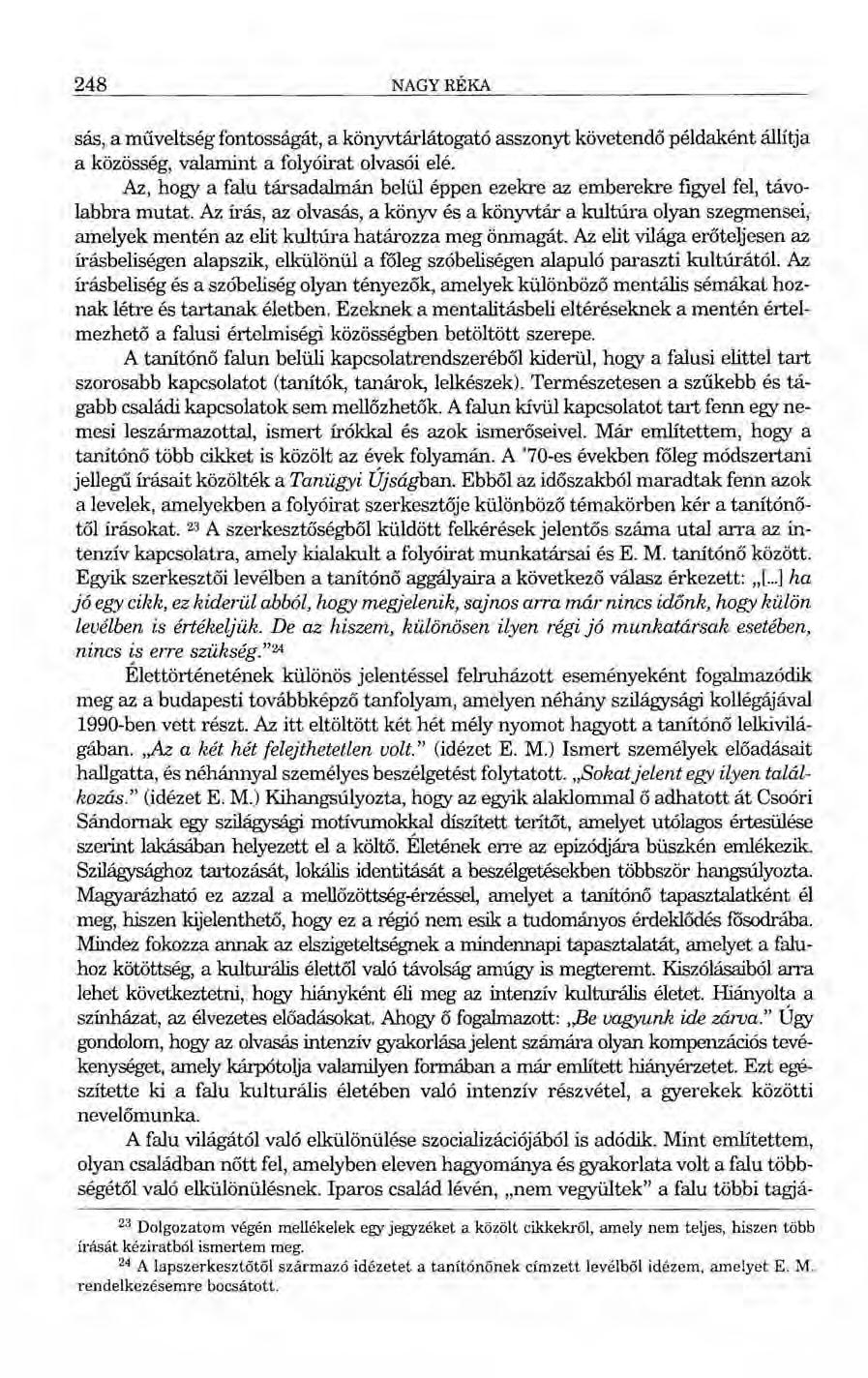 248 NAGYRÉKA sás, a műveltség fontosságát, a könyvtárlátogató asszonyt követendő példaként állítja a közösség, valamint a folyóirat olvasói elé.
