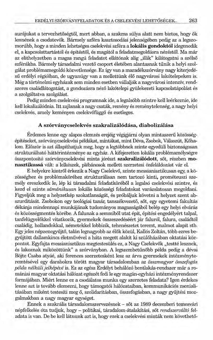 ERDÉLYI SZÓRVÁNYFELADATOK ÉS A CSELEKVÉSI LEHETŐSÉGEK.. 263 aurájukat a tervezhetőségtől, mert abban, a szakma súlya alatt nem biztos, hogy ők lennének a csodatevők.