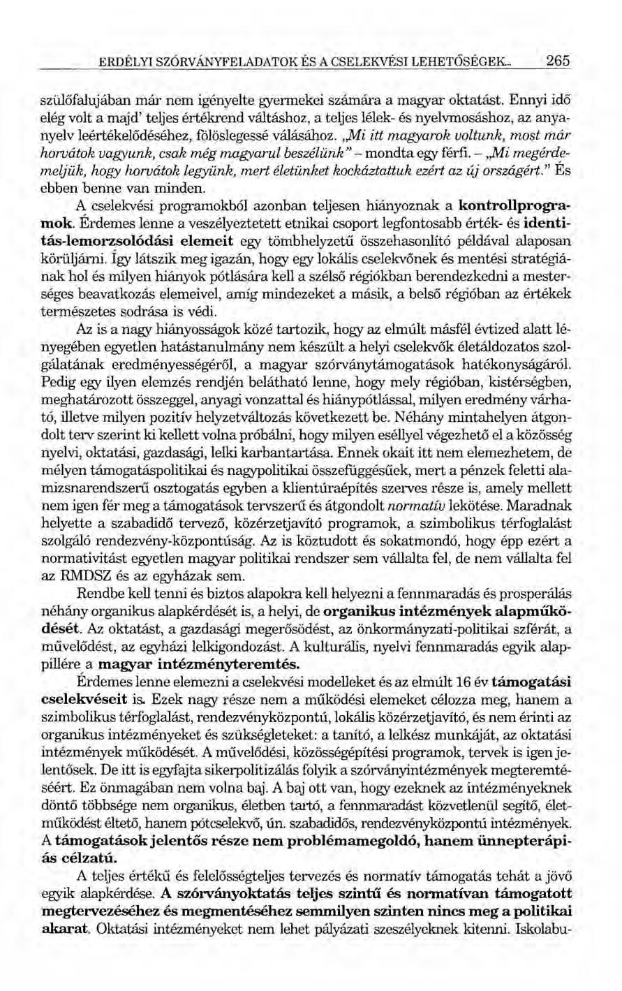 ERDÉLYI SZÓRVÁNYFELADATOK ÉS A CSELEKVÉSI LEHETŐSÉGEK.. 265 szülőfalujában már nem igényelte gyermekei számára a magyar oktatást.