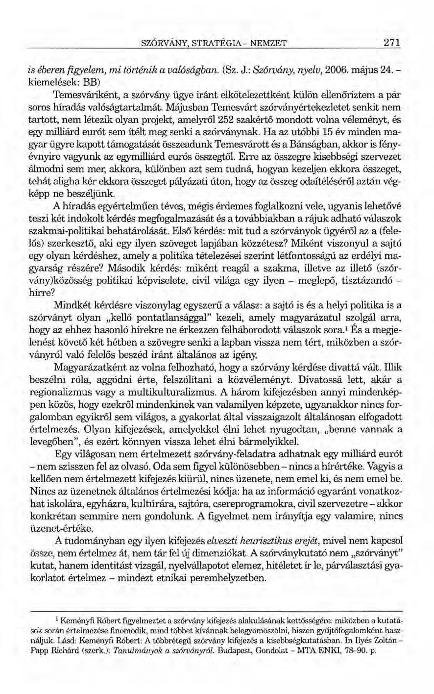 SZÓRVÁNY, STRATÉGIA - NEMZET 271 is éberen figyelem, mi történik a valóságban. (Sz. J.: Szórvány, nyelv, 2006. május 24.