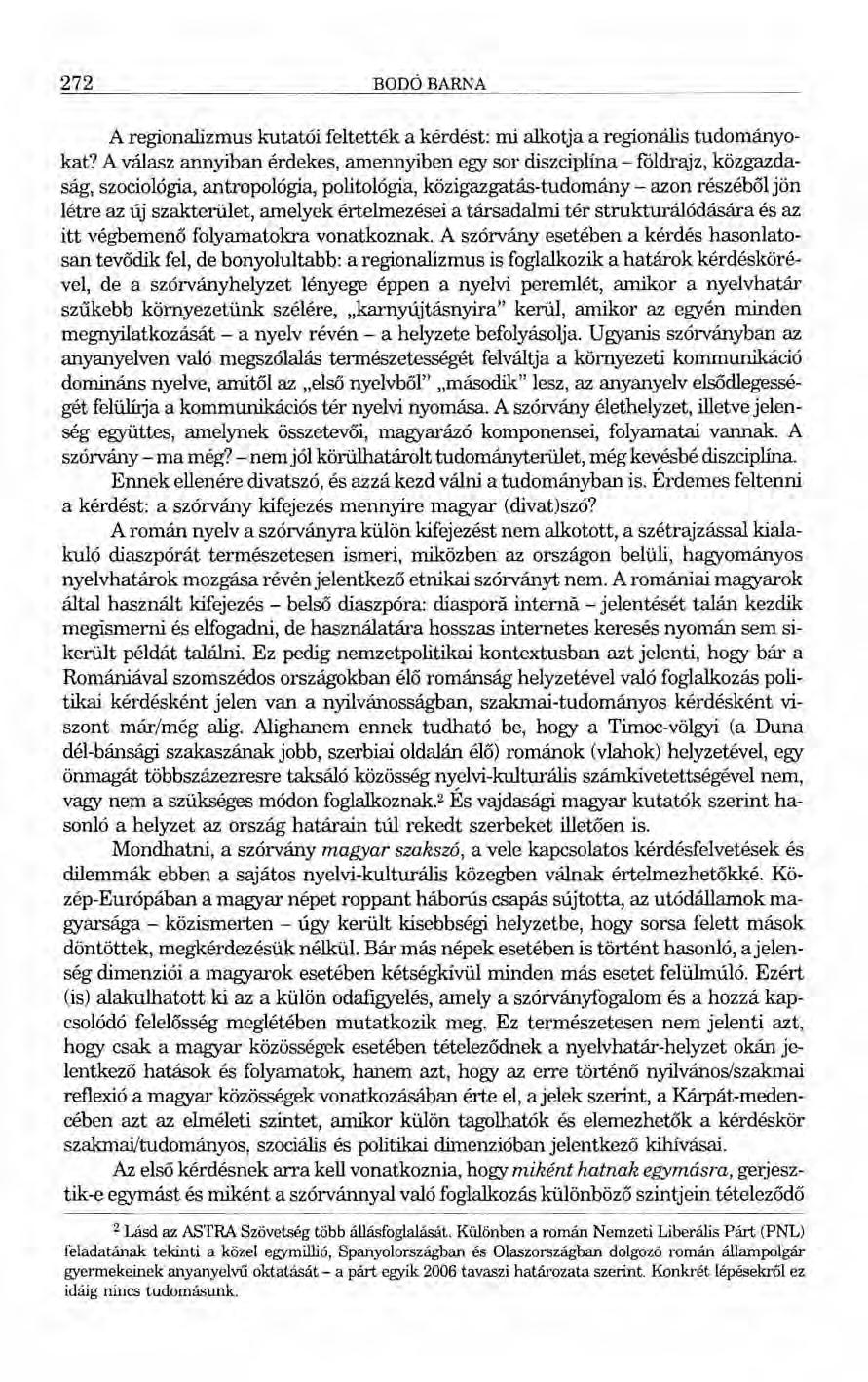 272 BODÓBARNA A regionalizmus kutatói feltették a kérdést: mi alkotja a regionális tudományokat?