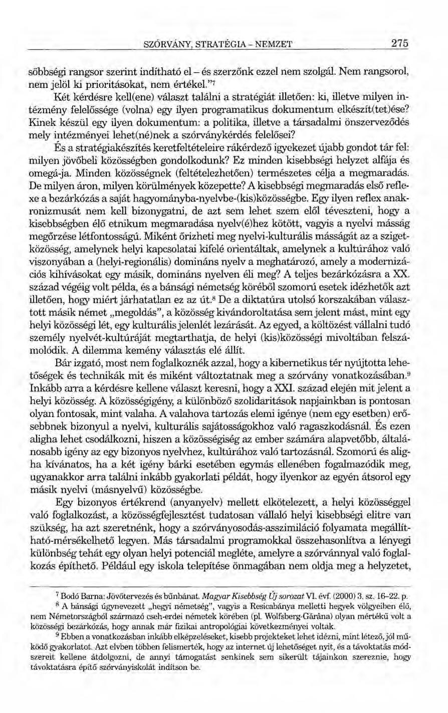 SZÓRVÁNY, STRATÉGIA - NEMZET 275 sőbbségi rangsor szerint indítható el- és szerzőnk ezzel nem szolgál. Nem rangsorol, nem jelöl ki prioritásokat, nem értékel."?